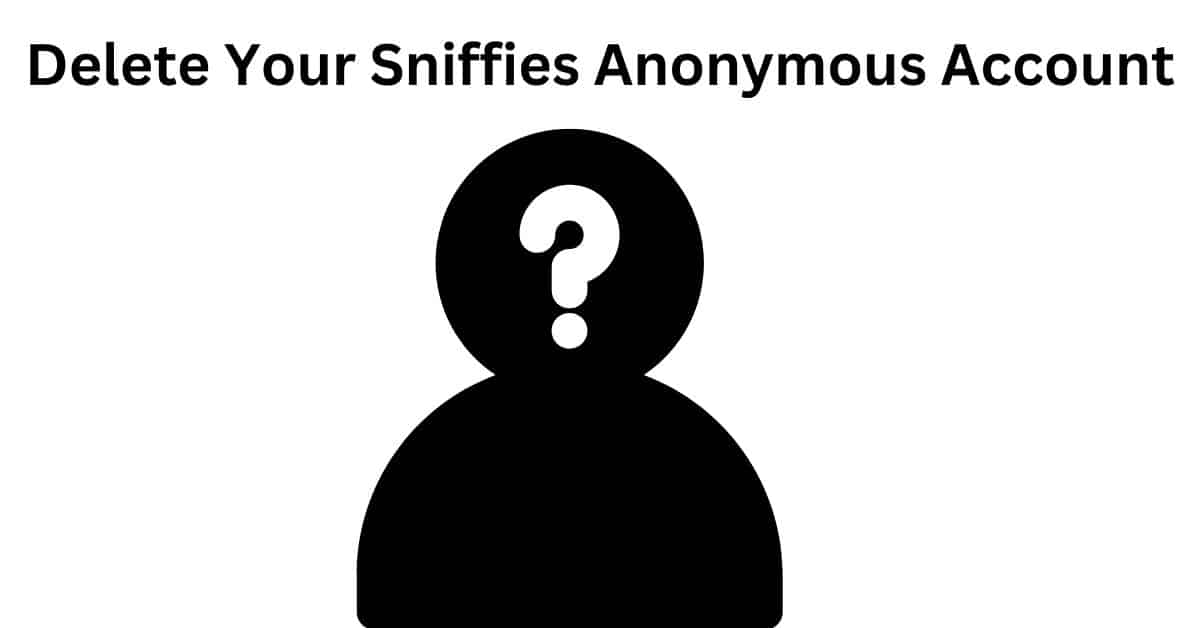 Delete Your Sniffies Anonymous Account