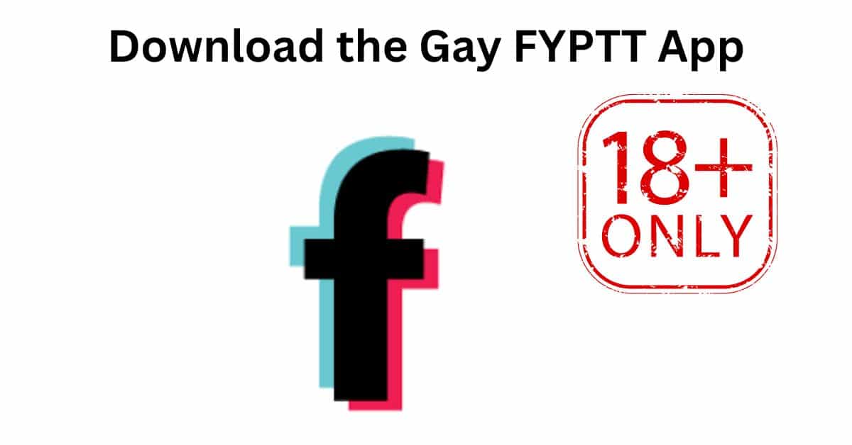 Download the Gay FYPTT App