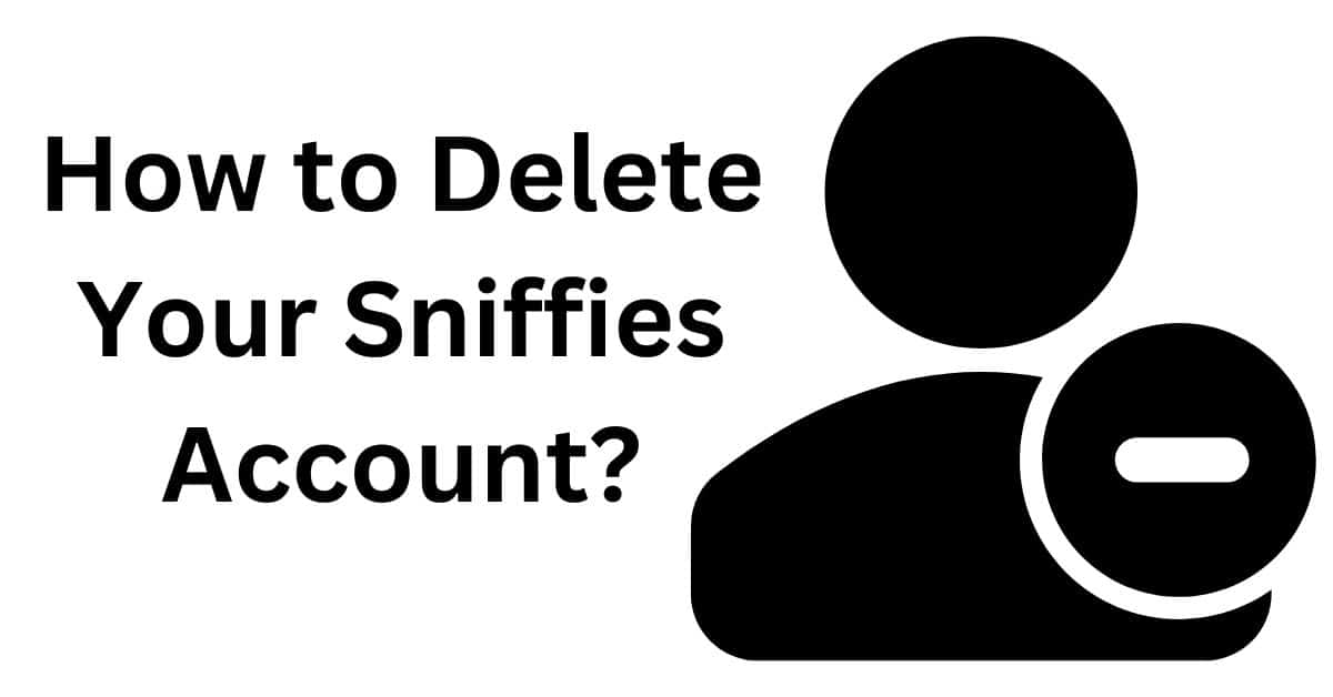 How to Delete Your Sniffies Account?