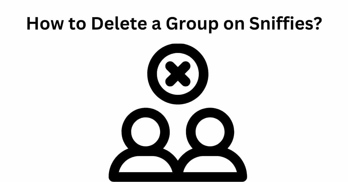 How to Delete a Group on Sniffies?