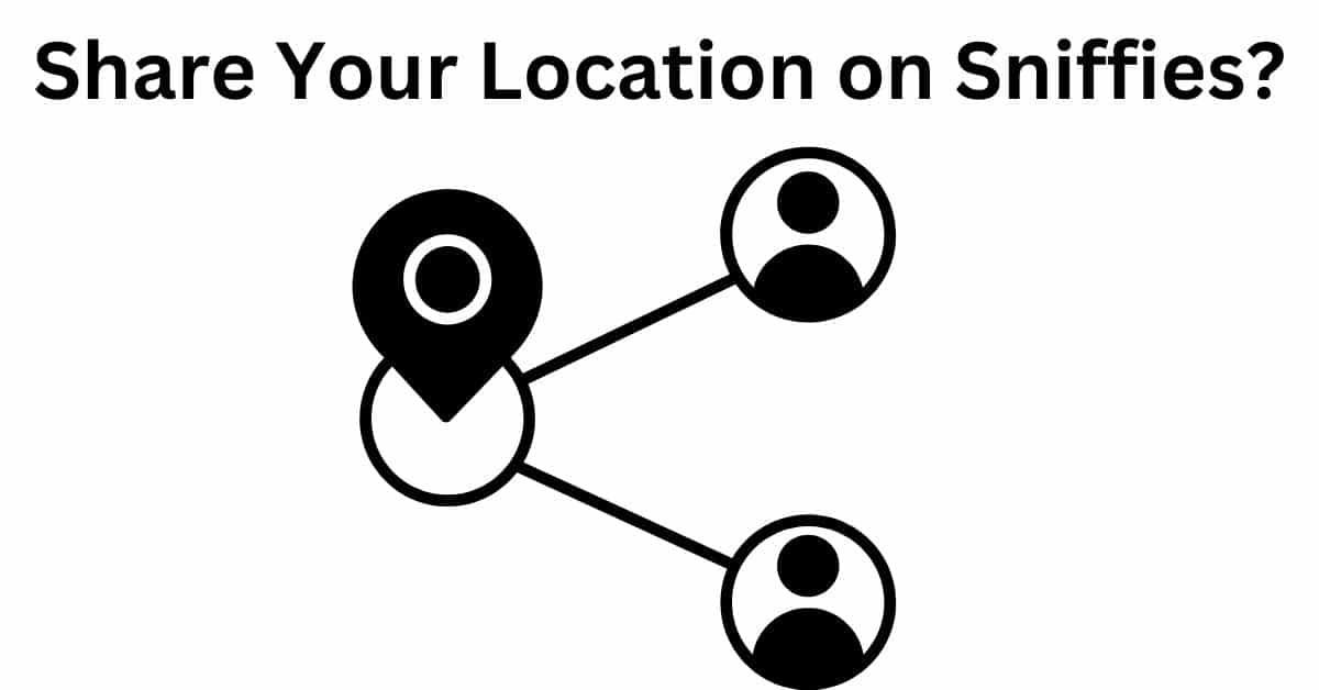 How to Share Your Location on Sniffies?