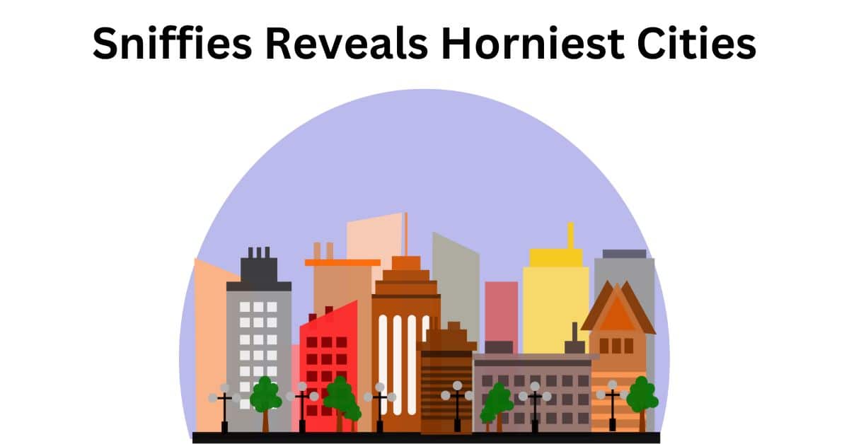 Sniffies Reveals Horniest Cities